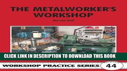 Ebook The Metalworker s Workshop (Workshop Practice Series) Free Read