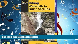 READ THE NEW BOOK Hiking Waterfalls in North Carolina: A Guide To The State s Best Waterfall Hikes