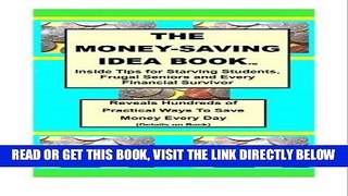 [EBOOK] DOWNLOAD The Money-Saving Idea Book: Inside Tips for Starving Students, Frugal Seniors and
