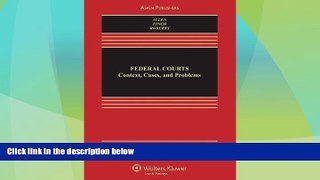 Big Deals  Federal Courts: Context, Cases, and Problems  Full Read Most Wanted