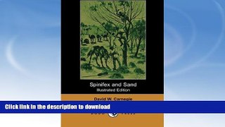 EBOOK ONLINE  Spinifex and Sand (Illustrated Edition) (Dodo Press): By The Explorer And Gold
