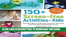 [PDF] 150  Screen-Free Activities for Kids: The Very Best and Easiest Playtime Activities from