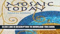 Best Seller Mosaic Today: Create Contemporary Projects Using New and Recycled Material Free Download