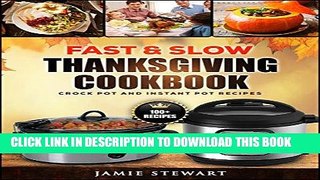 [New] Ebook Fast and Slow Thanksgiving Cookbook - 100+ Instant Pot and Crock Pot Recipes for Your