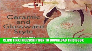 Ebook Ceramic and Glassware Style: Paint Your Own Tableware, Glassware, and Decorative Objects