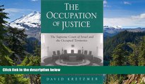 Must Have  The Occupation of Justice: The Supreme Court of Israel and the Occupied Territories