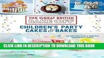 [New] PDF Great British Bake Off: Children s Party Cakes   Bakes Free Read