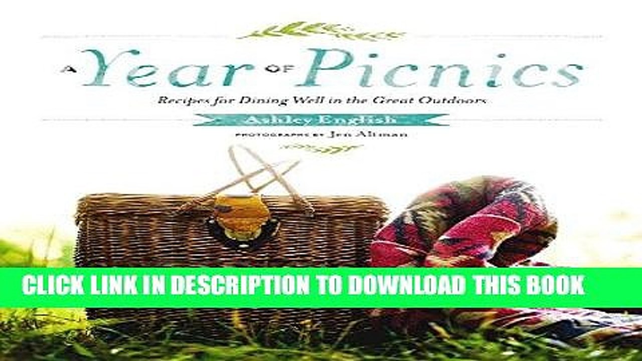 [New] Ebook A Year of Picnics: Recipes for Dining Well in the Great Outdoors Free Read