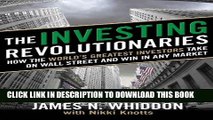 [Free Read] The Investing Revolutionaries: How the World s Greatest Investors Take on Wall Street