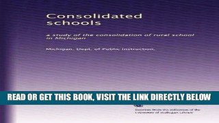 [Free Read] Consolidated schools: a study of the consolidation of rural school in Michigan Full
