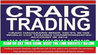 [Free Read] Craig Trading: Craig Haugaard Made 300.9% in his World Cup Trading ChampionshipsÂ®