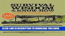 Read Now Survival Wisdom   Know How: Everything You Need to Know to Subsist in the Wilderness