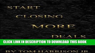 [New] Ebook Start Closing More Deals Free Read