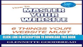 [New] Ebook How To Master Your Website: 6 Things Your Website Must Be Doing For You Free Online