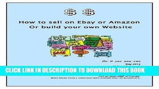 [New] PDF How to sell on Ebay   Amazon or Publish Your Own Website Free Online