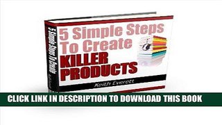 [New] Ebook 5 Simple Steps To Create Killer Products Free Read
