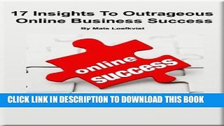[New] Ebook 17 Insights To Outrageous Online Business Success Free Online