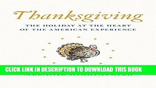 [New] Ebook Thanksgiving: The Holiday at the Heart of the American Experience Free Read