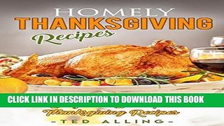 [New] Ebook Homely Thanksgiving Recipes - The Thanksgiving Cookbook for all Ages: 30 Easy and