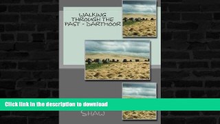 FAVORITE BOOK  Walking through the Past - Dartmoor: Walks on Dartmoor visiting sites realted to