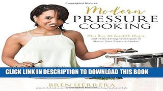 [New] Ebook Modern Pressure Cooking: More Than 100 Incredible Recipes and Time-Saving Techniques
