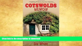 FAVORITE BOOK  Cotswolds Memoir: Discovering a Beautiful Region of Britain on a Quest to Buy a