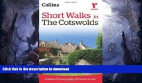READ BOOK  Short Walks in The Cotswolds: Guide to 20 Easy Walks of 3 Hours or Less (Collins