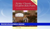 READ BOOK  Forty Classic Cotswolds Pubs: For Lovers of Good Pub Food and Ale  PDF ONLINE