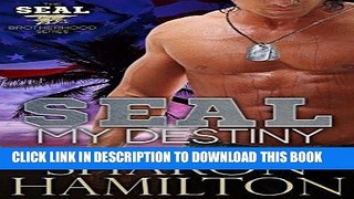 Best Seller SEAL My Destiny (SEAL Brotherhood Series Book 6) Free Read