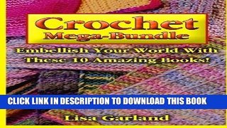 Ebook Crochet Mega-Bundle: Embellish Your World With These 10 Amazing Books (Everyday Crochet)