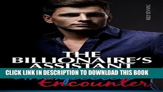 Ebook Billionaire Romance: The Billionaire s Assistant - Unexpected Encounter (Alpha Billionaire