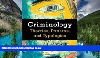 Must Have  Criminology: Theories, Patterns, and Typologies (Available Titles CengageNOW)  READ