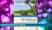 READ THE NEW BOOK Explorer s Guide 50 Hikes in Central Florida (Second Edition)  (Explorer s 50