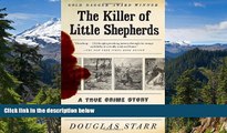 READ FULL  The Killer of Little Shepherds: A True Crime Story and the Birth of Forensic Science