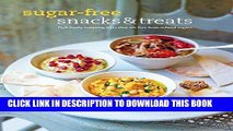 [New] Ebook Sugar-free Snacks   Treats: Deliciously tempting bites that are free from refined