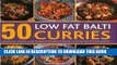 [New] PDF 50 Low Fat Balti Curries: Delicious, Exotic and Healthy Recipes Shown in Over 350