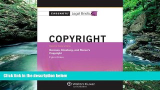 Books to Read  Casenotes Legal Briefs: Copyright Gorman, Ginsburg, and Reese s 8th Edition  Best