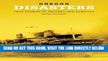 [EBOOK] DOWNLOAD Oregon Disasters: True Stories of Tragedy and Survival (Disasters Series) PDF