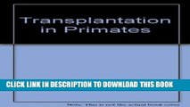 [FREE] EBOOK Transplantation in Primates (Primates in Medicine, Vol. 7) BEST COLLECTION