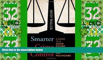 Big Deals  Smarter Crime Control: A Guide to a Safer Future for Citizens, Communities, and