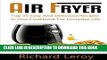 [PDF] AIR FRYER: TOP 35 Easy And Delicious Recipes In One Cookbook For Everyday Life Full Online