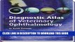 [READ] EBOOK Diagnostic Atlas of Veterinary Ophthalmology, 2e BEST COLLECTION