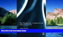 READ FULL  Plea Bargaining in National and International Law: A Comparative Study  READ Ebook Full