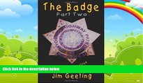 Big Deals  The Badge Part Two - More Thoughts From a Retired State Trooper  Full Ebooks Best Seller