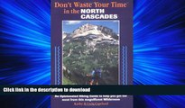 FAVORIT BOOK Don t Waste Your Time in the North Cascades: An Opinionated Hiking Guide to Help You