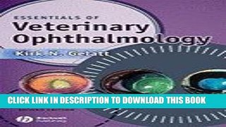 [READ] EBOOK Essentials of Veterinary Ophthalmology (2nd, 08) by Gelatt, Kirk N [Paperback (2008)]