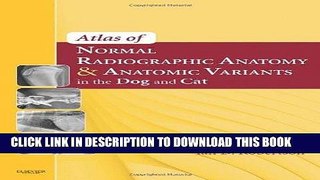 [READ] EBOOK Atlas of Normal Radiographic Anatomy and Anatomic Variants in the Dog and Cat, 1e