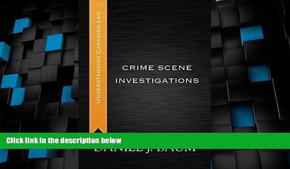 Big Deals  Crime Scene Investigations (Understanding Canadian Law)  Full Read Most Wanted