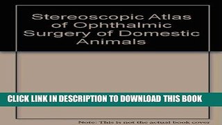 [READ] EBOOK Stereoscopic Atlas of Ophthalmic Surgery of Domestic Animals BEST COLLECTION