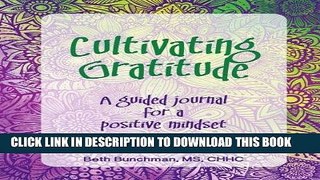 [PDF] Cultivating Gratitude: a guided journal for a positive mindset Full Online